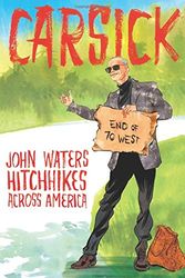 Cover Art for 9780374298630, Carsick: John Waters Hitchhikes Across America by John Waters