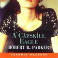 Cover Art for 9780582416819, CATSKILL EAGLE,A - NPR3 by Robert B. Parker