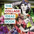 Cover Art for 9781781575819, The Collage Ideas Book by Alannah Moore