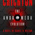 Cover Art for 9780062473271, Michael Crichton: The Andromeda Evolution by Michael Crichton