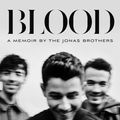 Cover Art for 9781250623553, Blood by Joe Jonas, Kevin Jonas, Nick Jonas, Neil Strauss, Jonas Brothers
