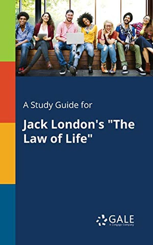 Cover Art for 9781375392075, A Study Guide for Jack London's "The Law of Life" by Cengage Learning Gale