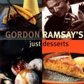 Cover Art for 9781592231119, Gordon Ramsay's Just Desserts by Gordon Ramsay