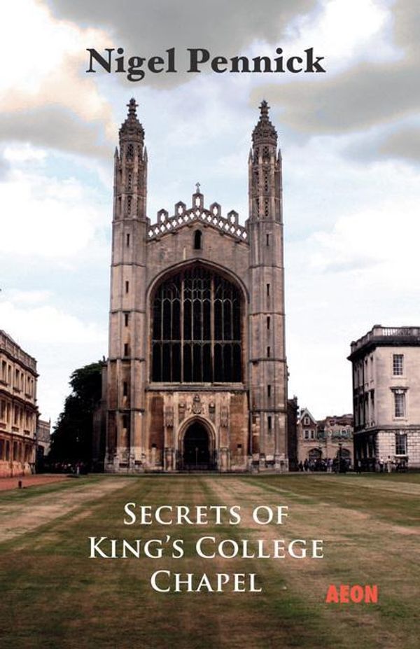 Cover Art for 9781904658610, Secrets of King's College Chapel by Nigel Pennick