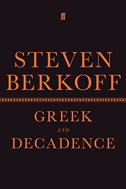 Cover Art for 9780571342648, Greek and Decadence by Steven Berkoff