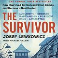 Cover Art for B0BQ2WWYXY, The Survivor: How I Survived Six Concentration Camps and Became a Nazi Hunter by Lewkowicz, Josef, Calvin, Michael