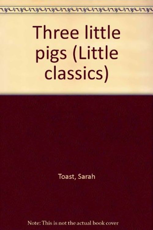 Cover Art for 9780785326045, Three Little Pigs by Sarah Toast