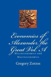 Cover Art for 9781442180314, Economics of Alexander the Great Vol. A: Microeconomics and Macroeconomics by Gregory Zorzos