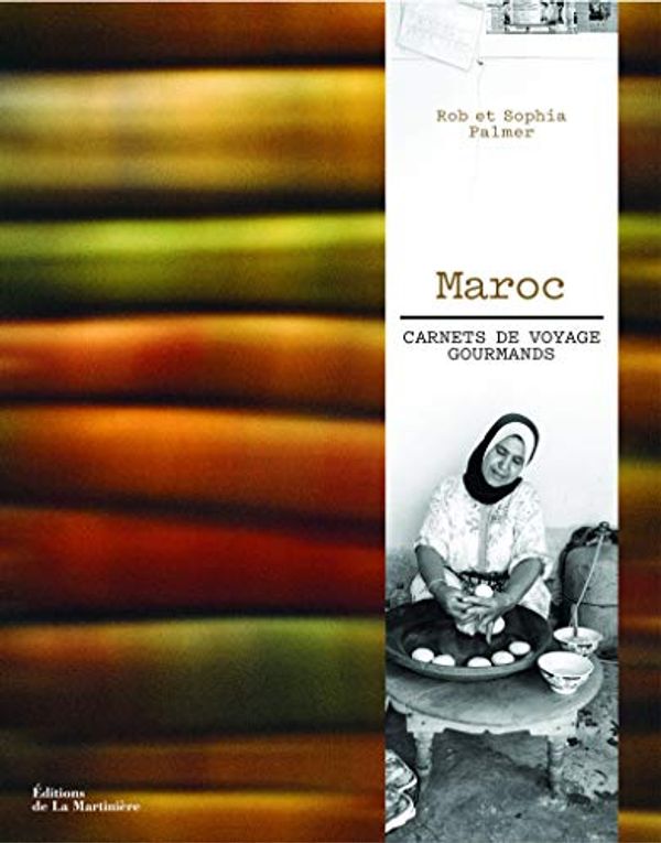 Cover Art for 9782732465951, Maroc : carnets de voyage gourmands by Rob Palmer, Sophia Palmer