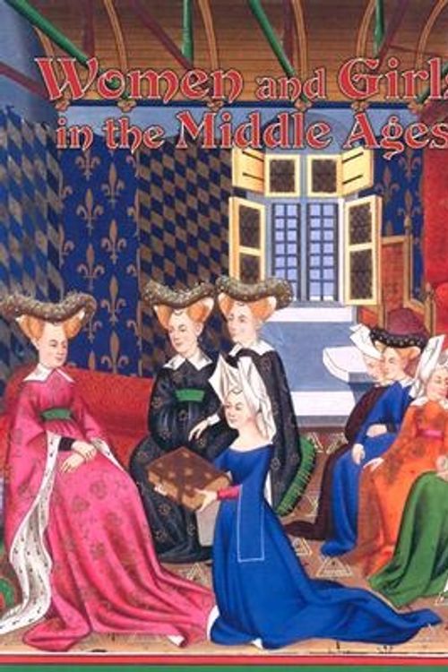 Cover Art for 9780778713784, Women and Girls in the Middle Ages by Kay Eastwood