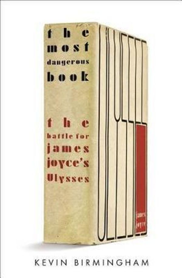 Cover Art for 9781594203367, The Most Dangerous Book: The Battle for James Joyce's Ulysses by Kevin Birmingham