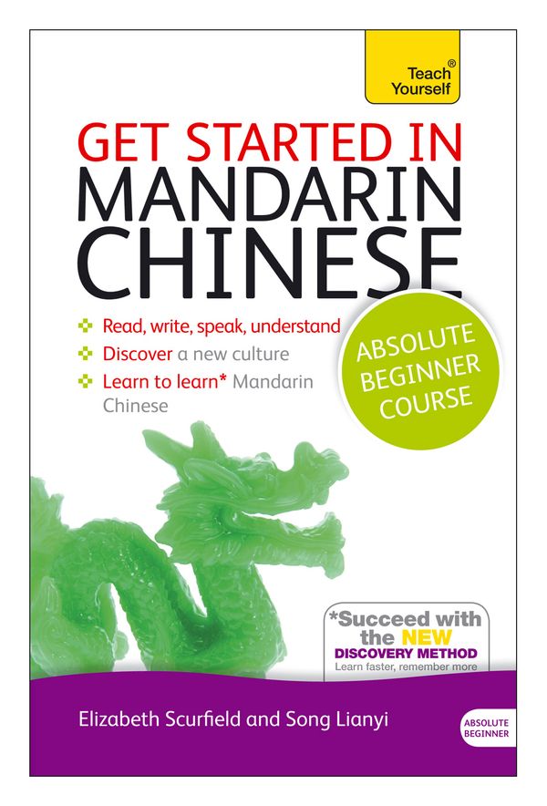 Cover Art for 9781444174809, Get Started in Mandarin Chinese Absolute Beginner Course: The essential introduction to reading, writing, speaking and understanding a new language by Elizabeth Scurfield