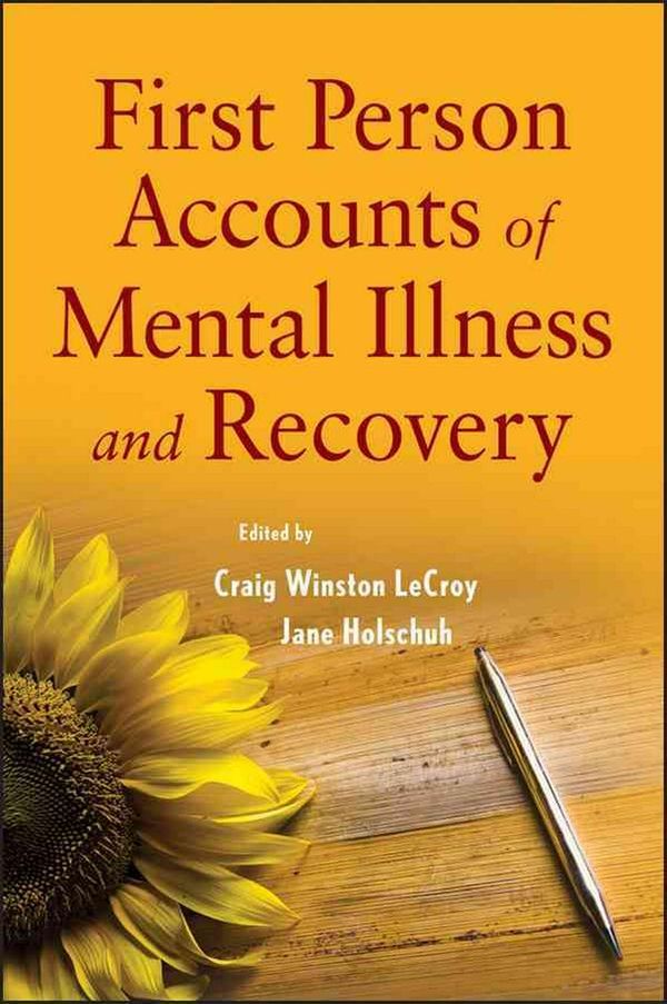 Cover Art for 9780470444528, First Person Accounts of Mental Illness and Recovery by Craig W. Lecroy, Jane Holschuh