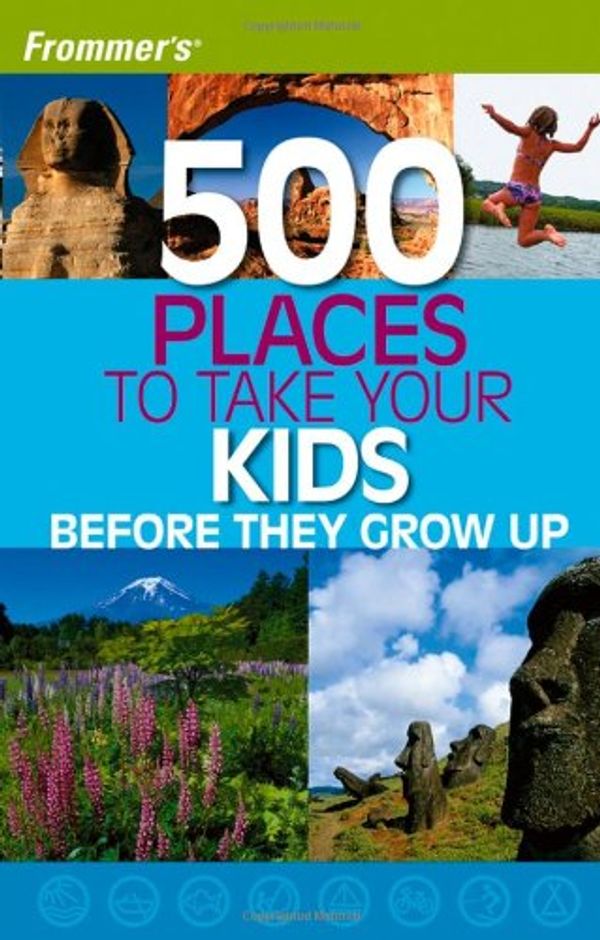 Cover Art for 9780764595882, Frommer's 500 Places to Take Your Kids Before They Grow Up by Holly Hughes