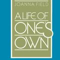 Cover Art for 9780874771930, A Life of One's Own by Joanna Field