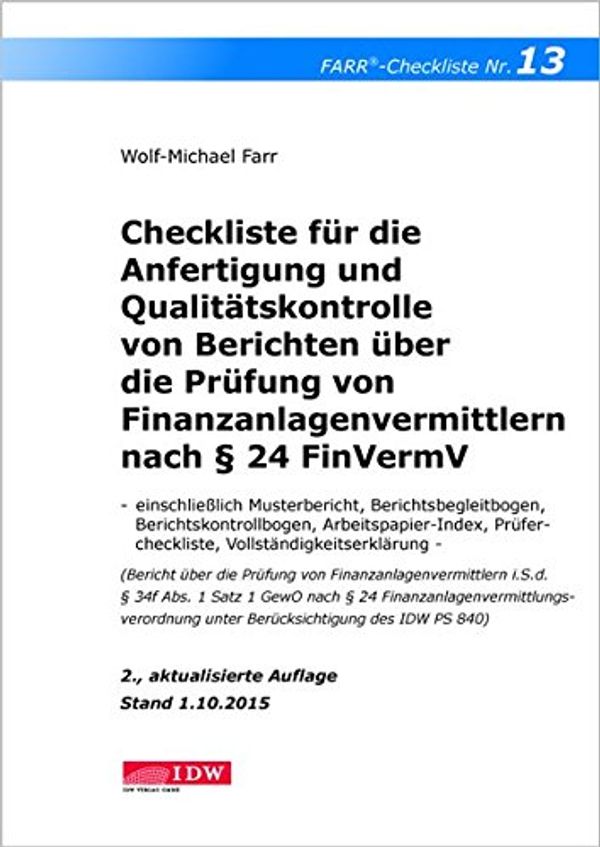 Cover Art for 9783802120398, Checkliste 13 für die Anfertigung und Qualitätskontrolle von Berichten über die Prüfung von Finanzanlagenvermittlern nach § 24 FinVermV: - einschl. ... d.IDW EPS 840),Stand 1.10.2015 by Wolf-Michael Farr