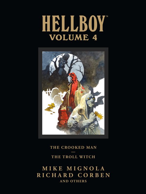 Cover Art for 9781595826589, Hellboy Library Volume 4: The Crooked Man And The Troll Witch by Mike Mignola