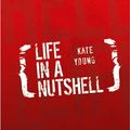 Cover Art for 9781453527252, Life in A Nutshell by Kate Young