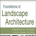 Cover Art for B0CH5J1TPH, Foundations of Landscape Architecture: Integrating Form and Space Using the Language of Site Design by Norman Booth