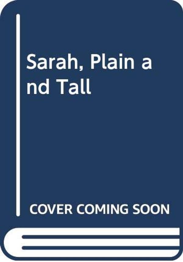 Cover Art for 9780060584634, Sarah, Plain and Tall by Patricia MacLachlan