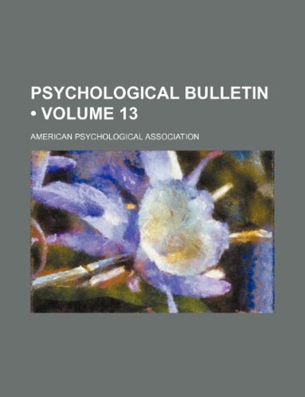 Cover Art for 9781235684425, Psychological Bulletin (Volume 13) by American Psychological Association