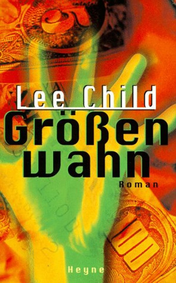 Cover Art for 9783453142985, Größenwahn by Lee Child