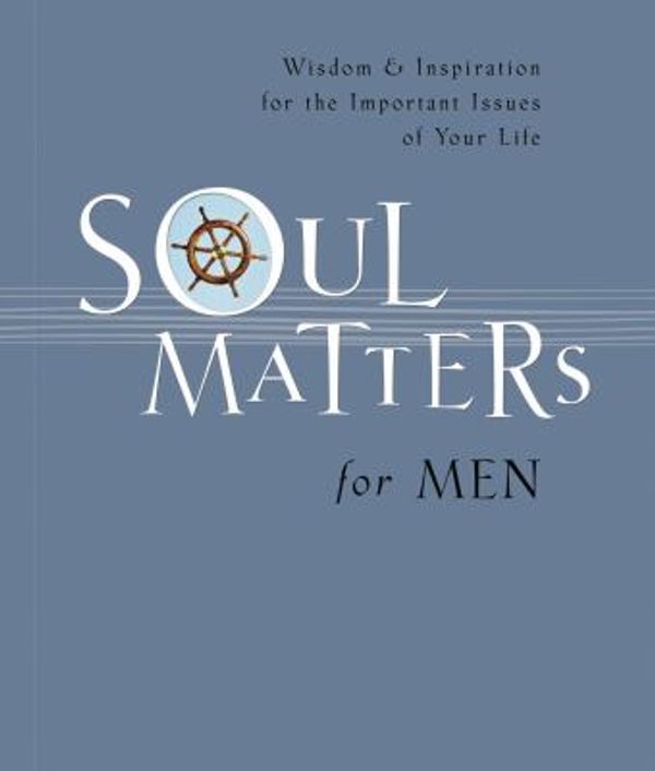 Cover Art for 9781404175785, Soul Matters for Men by Thomas Nelson Publishers