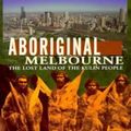 Cover Art for 9780140278934, Aboriginal Melbourne: The Lost Land and Landscape of the Kulin by Gary Presland