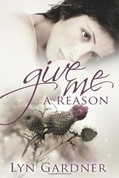 Cover Art for 9781938988400, Give Me A Reason by Lyn Gardner