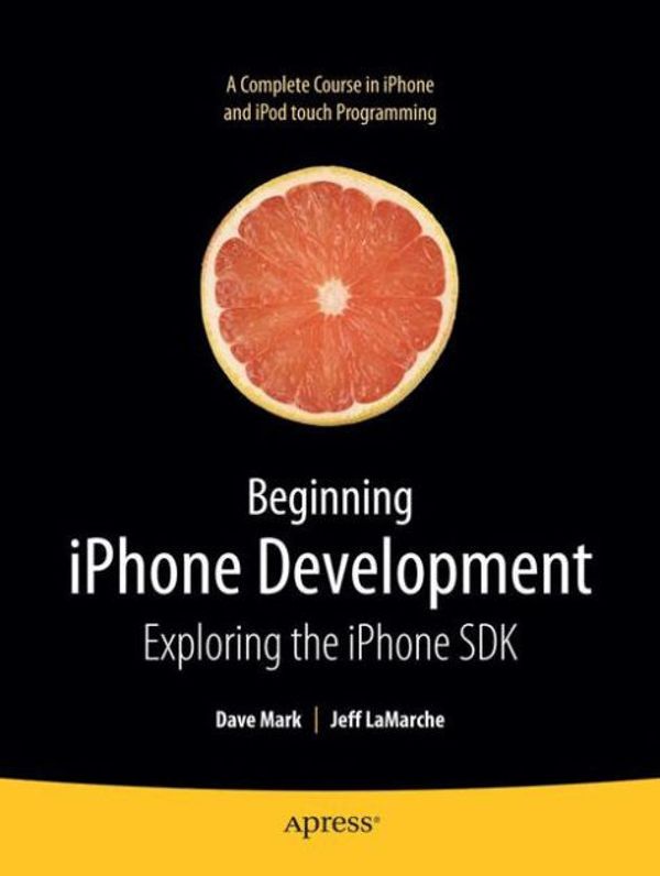 Cover Art for 9781430216261, Beginning iPhone Development: Exploring the iPhone SDK by David Mark