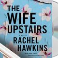Cover Art for 9781250752468, The Wife Upstairs by Rachel Hawkins