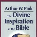 Cover Art for 9780801070051, The Divine Inspiration of the Bible by Arthur W. Pink