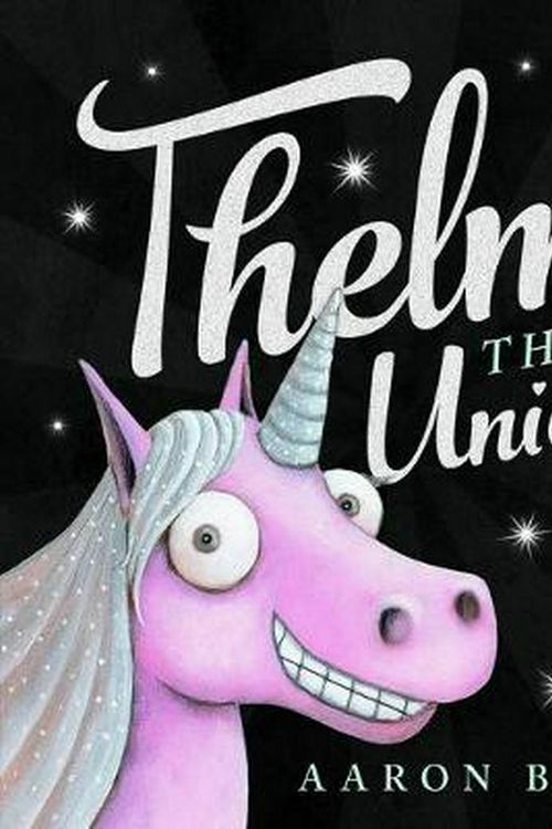 Cover Art for 9781743833421, Thelma the Unicorn by Aaron Blabey
