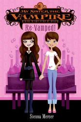 Cover Art for 9780060871185, My Sister the Vampire #3: Re-Vamped! by Sienna Mercer