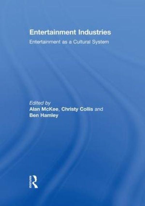 Cover Art for 9781138008960, Entertainment Industries by Dr Alan McKee