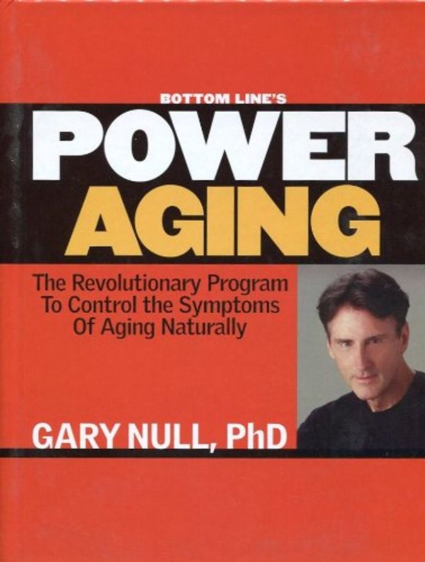 Cover Art for 9780887234149, Bottom Line's Power Aging - The Revolutionary Program To Control The Symptoms Of Aging Naturally by Gary Null