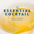 Cover Art for 9780307405739, The Essential Cocktail by Dale DeGroff