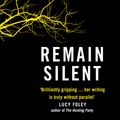 Cover Art for 9780008273798, Remain Silent by Susie Steiner