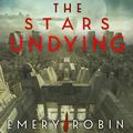 Cover Art for 9781405557467, The Stars Undying by Emery Robin