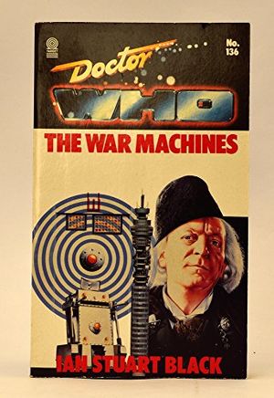 Cover Art for 9780426203322, Doctor Who: The War Machines (Dr. Who Library, No. 136) [Paperback] by Black, Ian Stuart