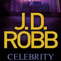 Cover Art for 9780749955021, Celebrity In Death: 34 by J. D. Robb
