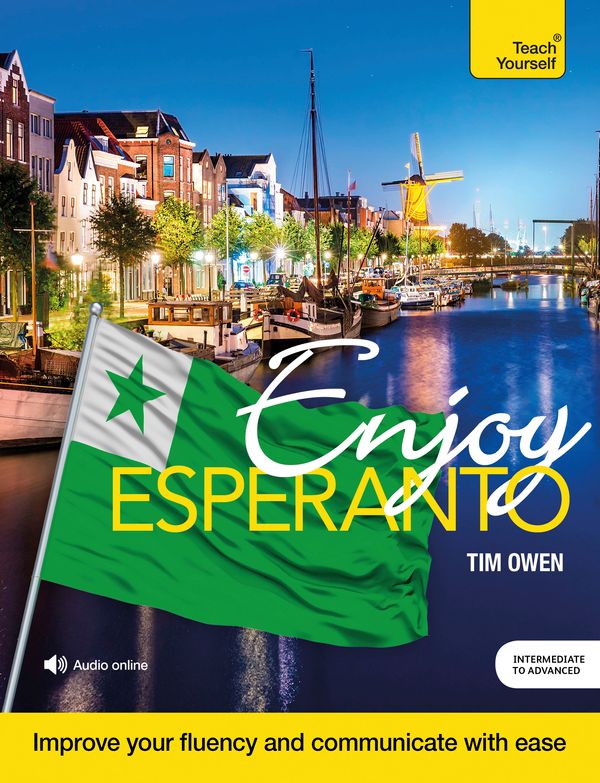 Cover Art for 9781529333794, Enjoy Esperanto Intermediate to Upper Intermediate Course: Improve your fluency and communicate with ease by Tim Owen