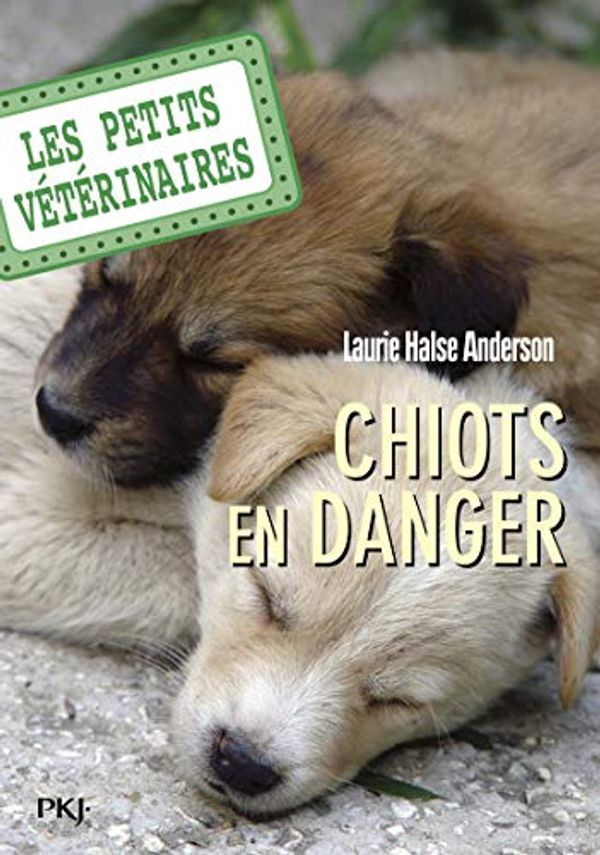 Cover Art for 9782266197878, Les Petits Veterinaires 1/Chiots En Danger by Laurie Anderson