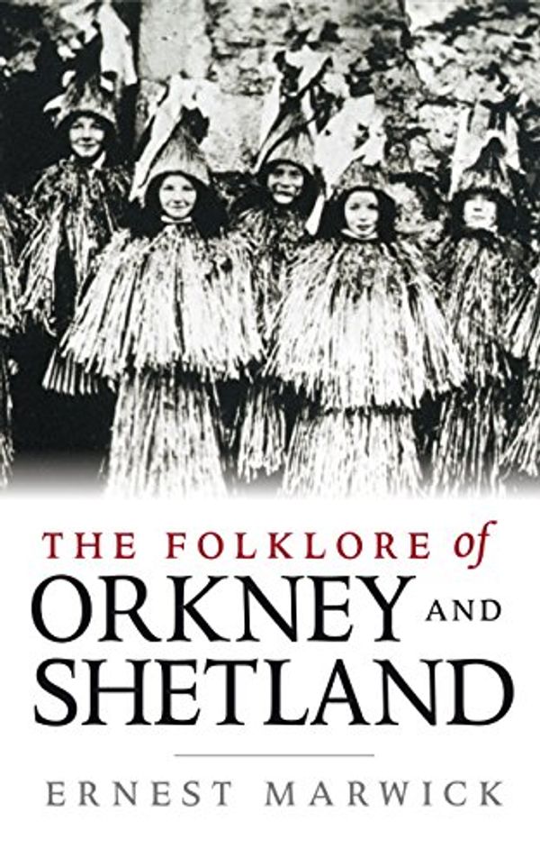 Cover Art for 9781780270081, The Folklore of Orkney by Ernest Marwick
