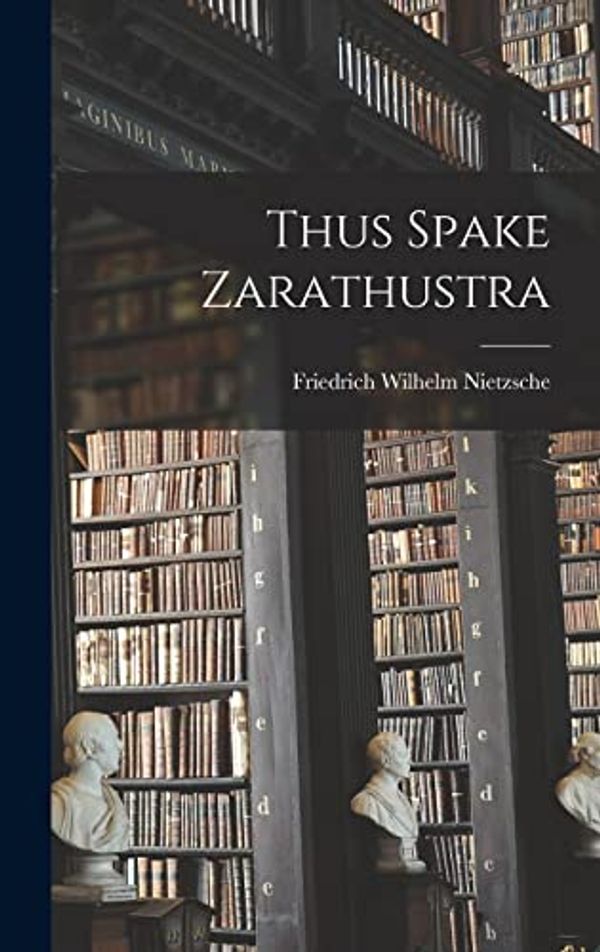 Cover Art for 9781015918337, Thus Spake Zarathustra by Friedrich Wilhelm Nietzsche