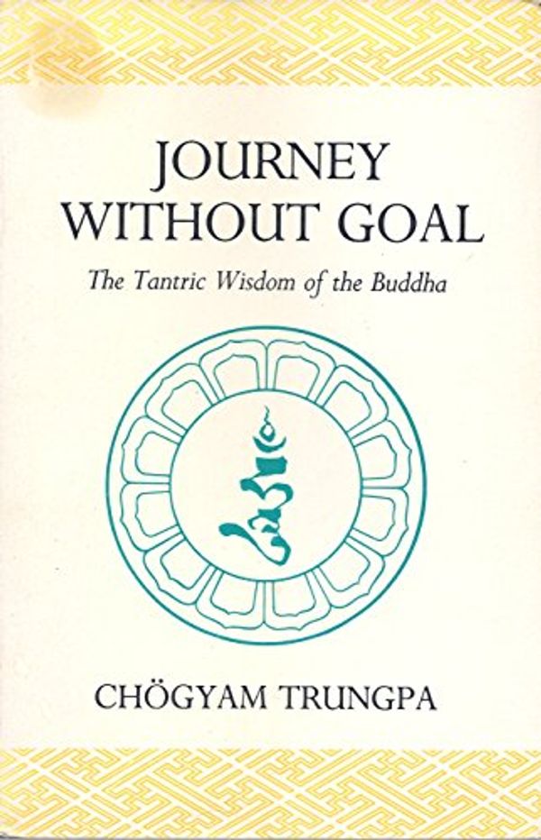 Cover Art for 9780877737551, Journey without Goal by Chogyam Trungpa, Trungpa Tulku
