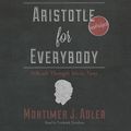 Cover Art for 9781441704252, Aristotle for Everybody by Mortimer J. Adler
