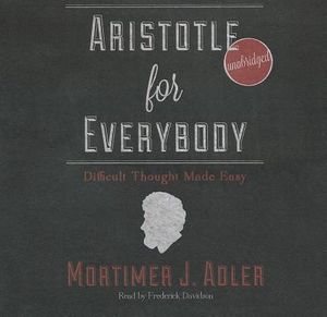 Cover Art for 9781441704252, Aristotle for Everybody by Mortimer J. Adler