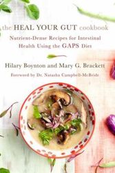 Cover Art for 9781603585613, The Heal Your Gut Cookbook: Nutrient-Dense Recipes for Intestinal Health Using the Gaps Diet by Hilary Boynton