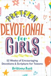 Cover Art for 9780593196922, Preteen Devotional for Girls: 52 Weeks of Encouraging Devotions and Scripture for Tweens by Brittany Rust